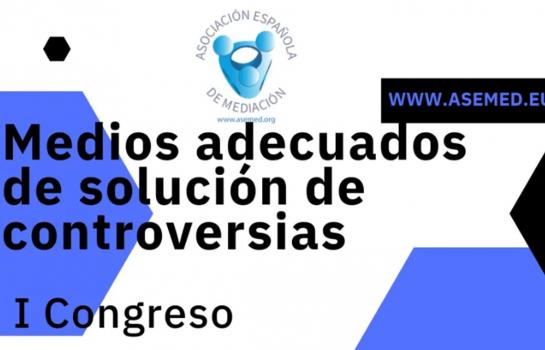 I Congreso sobre medios adecuados de solución de conflictos